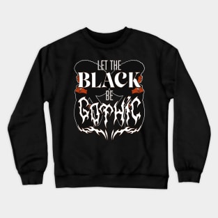 Let the BLACK be GOTH (w illustration) Crewneck Sweatshirt